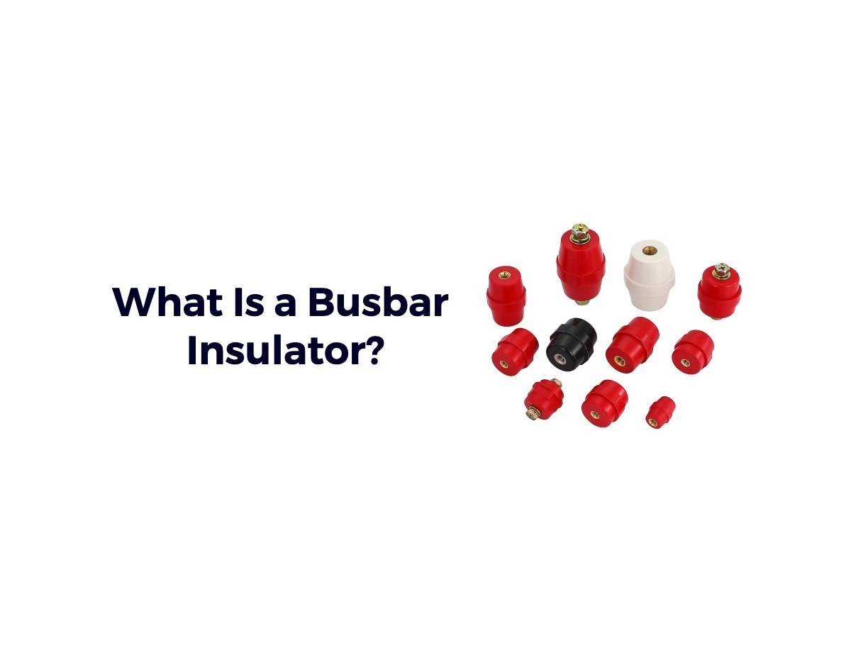 What Is a Busbar Insulator?